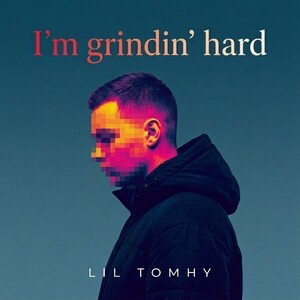 I’m grindin’ hard