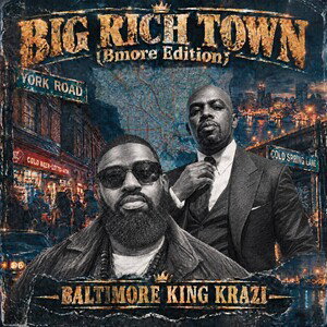 Baltimore King Krazi Ft Joe - Big Rich Town (BodyMore Edition)