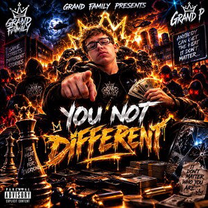 You Not Different(Freestyle)- Grand P