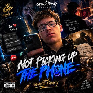 Not Picking Up The Phone(Freestyle)- Grand P