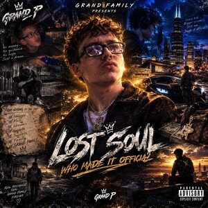 Lost Soul Who Made It Official(Freestyle)- Grand P