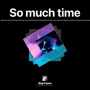 So much time