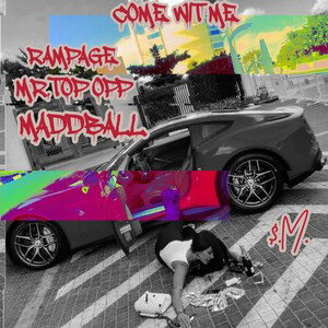 💥COME WIT ME💥 FT. MR. TOP OPP, FT. (Best) MADDBALL