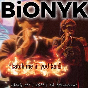 katch me iF yoU kan!! - BiONYK