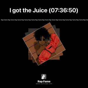 I got the Juice (07:36:50)