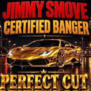 Jimmy Smove - Certified Banger[PerfectCut]