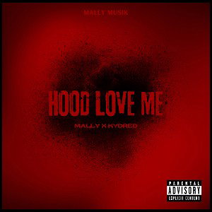 Mally x Kydred - "Hood Love Me" 