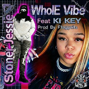 Whole Vibe Feat KI KEY Prod By F1aggzilla