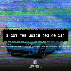 I got the Juice (03:40:11)