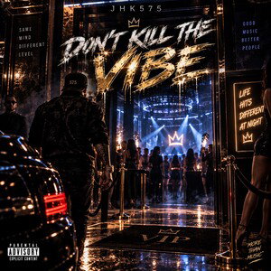 Don’t Kill the Vibe — JHK575