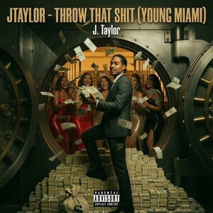 Jtaylor - throw that shit (young Miami)