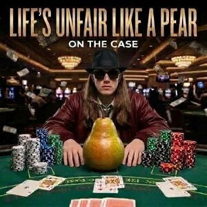 life’s Unfair like a Pear