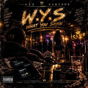 Kez W.Y.S (What You Sayin) Ft Sarthos