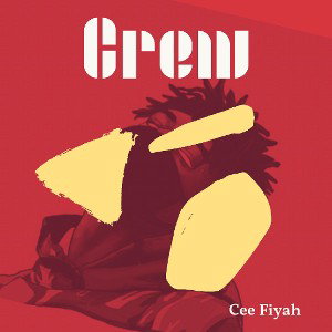 Cee Fiyah - Crew 