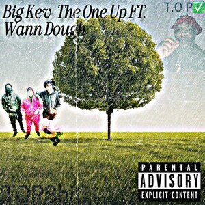 HD Big Kev- The One Up FT. Wann Dough