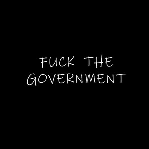 Fuck The Government
