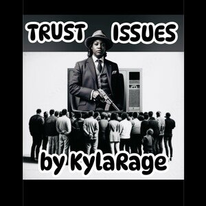 TrustIssuesbyKylaRage