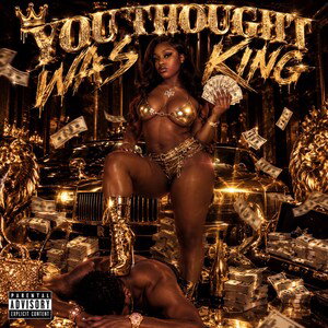 YOU THOUGHT YOU WAS A KING