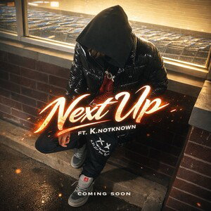 Next up ( ft k.notknown)