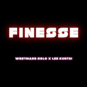 Finesse - feat. LEE KUNTRI