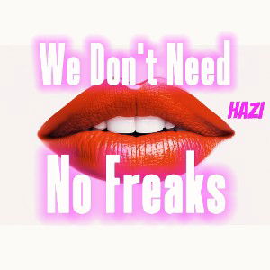 We Don't Need No Freaks
