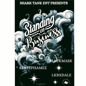 STANDING ON BUSINESS FT. BLACKMASK X BLASTPHAMEE X LKBXDALE 
