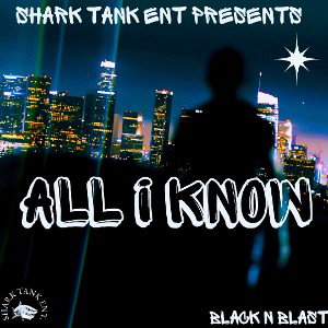 ALL I KNOW FT. BLACKMASK X BLASTPHAMEE 