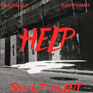 HELP FT. BLACKMASK X BLASTPHAMEE 