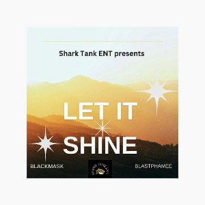 LET IT SHINE FT BLACKMASK X BLASTPHAMEE 