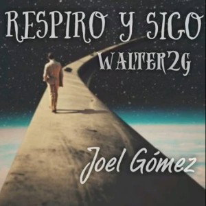 Respiro y Sigo (Walter 2G Ft Joel Gomez)