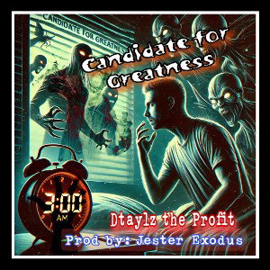 Candidate For Greatness featuring Dtaylz The Profit (rough)