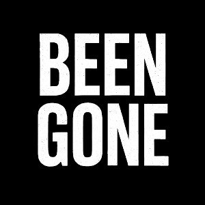 Been Gone 