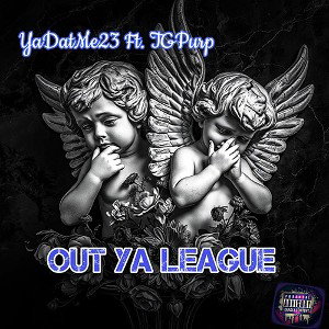 YaDatMe23 Ft TGPurp ~ Out Ya League