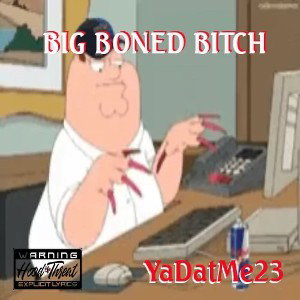 Big Boned Bitch (SkyBlue Diss)