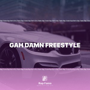 Gah Damn Freestyle 