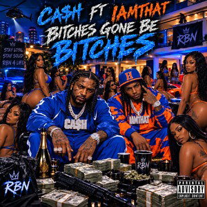 CA$H FT IAMTHAT BICTHES GOING BICTHES 