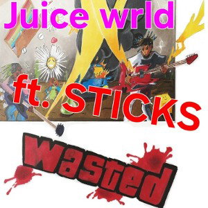 Wasted Juice wrld ft Sticks
