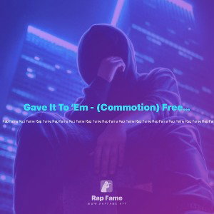 Gave It To ‘Em - (Commotion) Freestyle