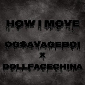 OGSaVaGeBoi Ft DollFaceChinaaa - How I Do My Move