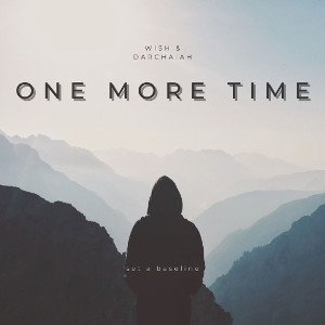 One More Time - WiSh & Darchaiah