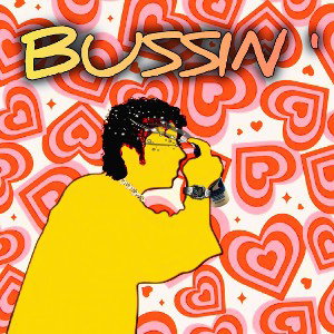 BUSSIN'