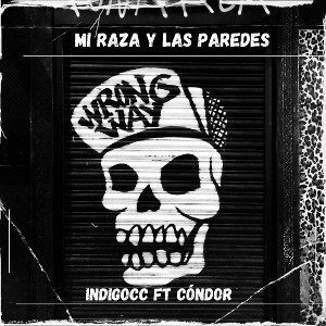 Cóndor ft IndigoCc  Mi Raza y Las Paredes Arges Family