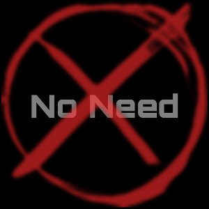 No Need