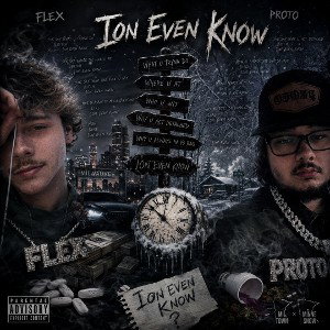 Flex & PROTO - ION EVEN KNOW 