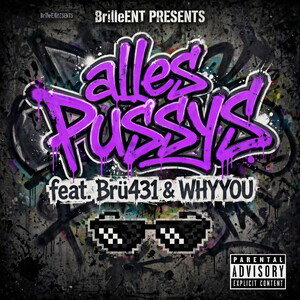 alles pussys feat. Brü431 & WHYYOU 