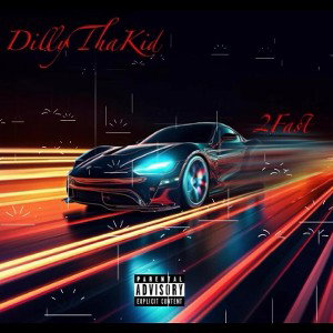 DillyThaKid- 2Fast