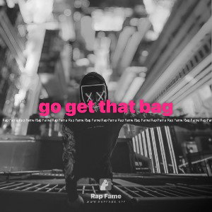 go get that bag
