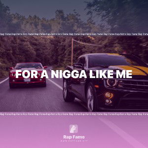 for a nigga like me