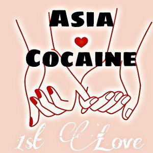 1st Love - Asia Cocaine
