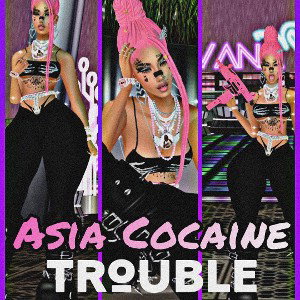 Asia Cocaine - Trouble